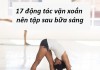 17 động tác yoga vặn xoắn nên tập mỗi sáng để chống lão hoá
