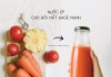 6 công thức nước ép giữ da sáng, dáng xinh