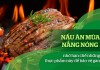 Nấu ăn mùa nắng nóng nhớ hạn chế những thực phẩm này để bảo vệ gan